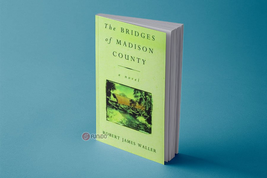 پل های مدیسون کانتی اثر رابرت جیمز والر (The Bridges of Madison County by Robert James Waller)